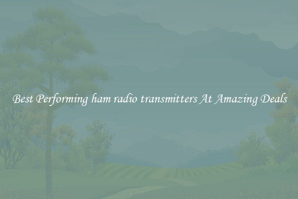 Best Performing ham radio transmitters At Amazing Deals