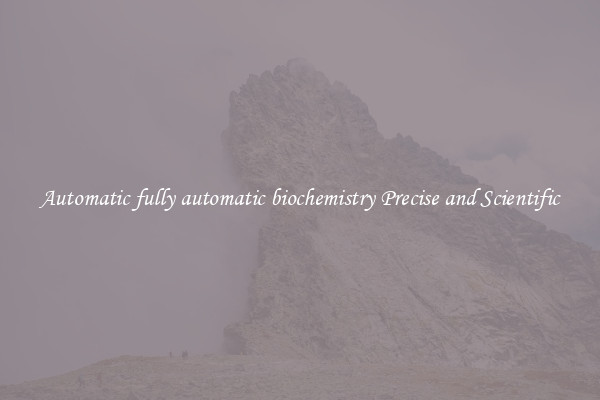 Automatic fully automatic biochemistry Precise and Scientific