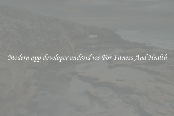 Modern app developer android ios For Fitness And Health