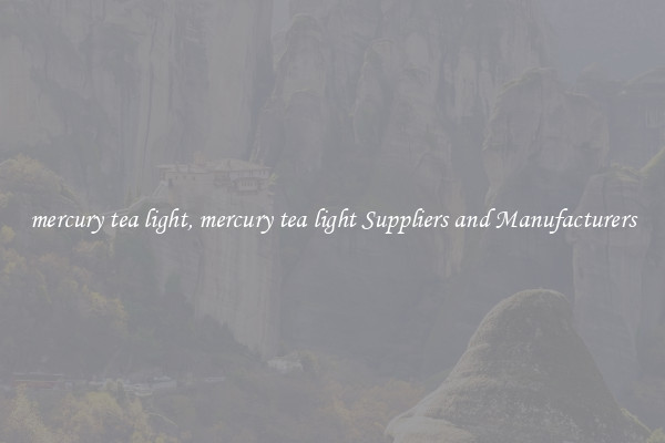 mercury tea light, mercury tea light Suppliers and Manufacturers