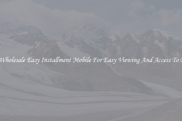 Solid Wholesale Easy Installment Mobile For Easy Viewing And Access To Phones