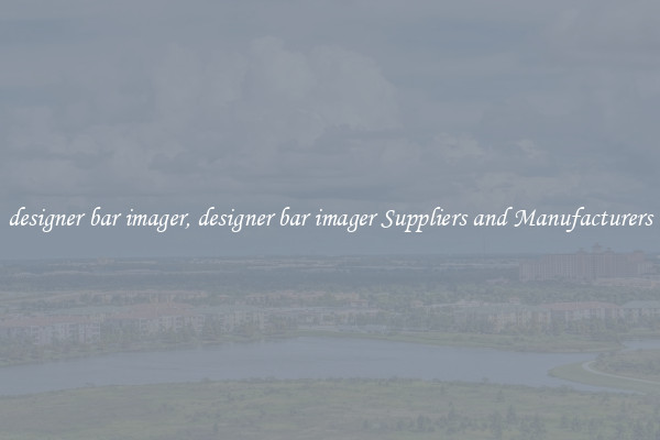 designer bar imager, designer bar imager Suppliers and Manufacturers