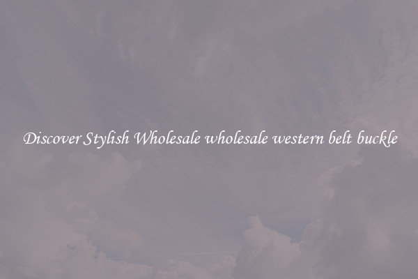 Discover Stylish Wholesale wholesale western belt buckle