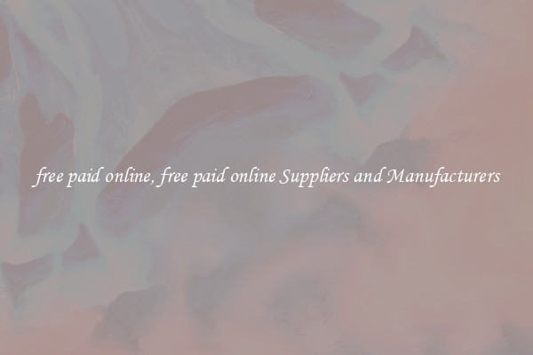 free paid online, free paid online Suppliers and Manufacturers