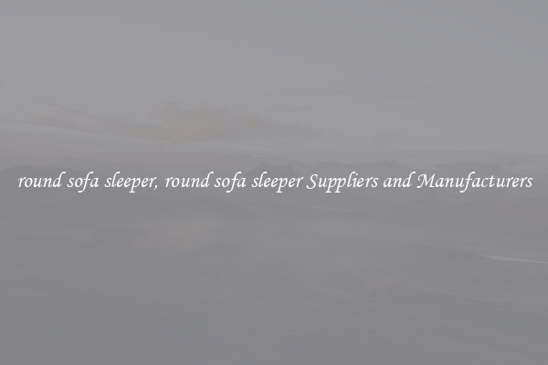 round sofa sleeper, round sofa sleeper Suppliers and Manufacturers