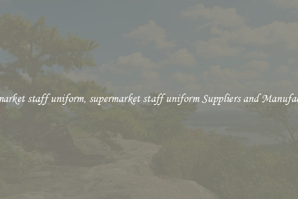 supermarket staff uniform, supermarket staff uniform Suppliers and Manufacturers