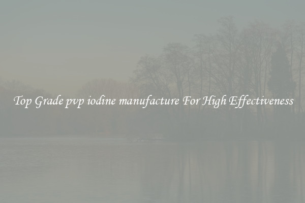 Top Grade pvp iodine manufacture For High Effectiveness