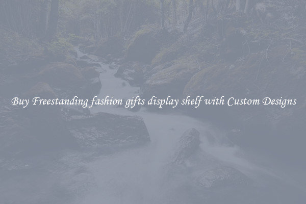 Buy Freestanding fashion gifts display shelf with Custom Designs