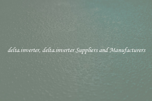 delta.inverter, delta.inverter Suppliers and Manufacturers