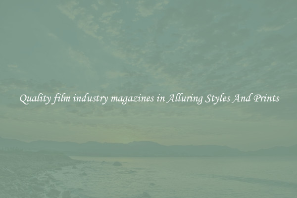 Quality film industry magazines in Alluring Styles And Prints