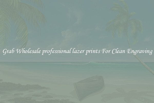 Grab Wholesale professional lazer prints For Clean Engraving