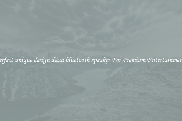 perfect unique design daza bluetooth speaker For Premium Entertainment 