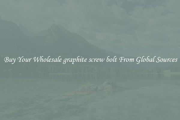 Buy Your Wholesale graphite screw bolt From Global Sources