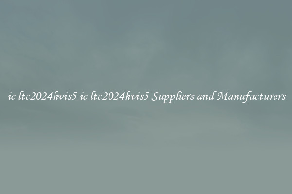 ic ltc2024hvis5 ic ltc2024hvis5 Suppliers and Manufacturers