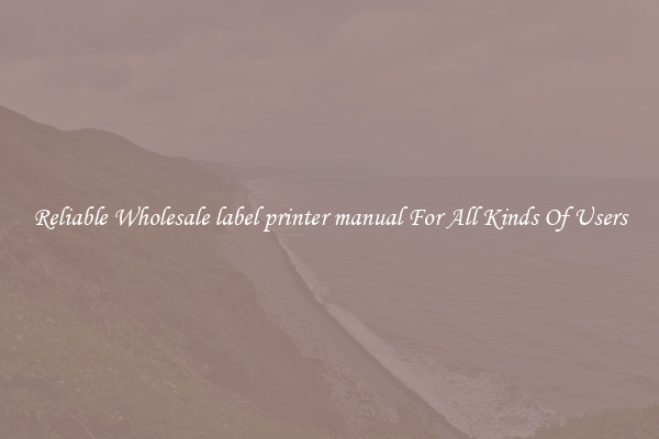 Reliable Wholesale label printer manual For All Kinds Of Users