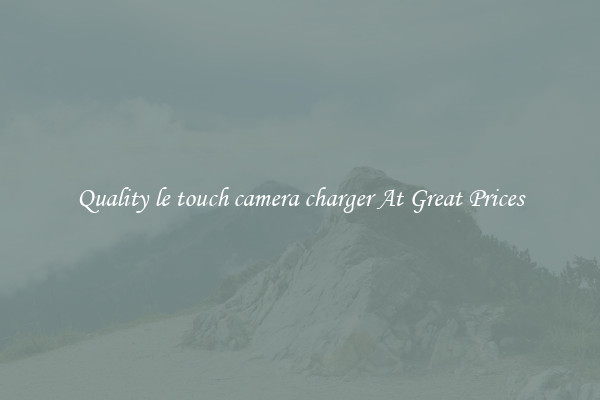 Quality le touch camera charger At Great Prices