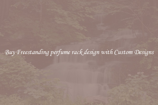 Buy Freestanding perfume rack design with Custom Designs