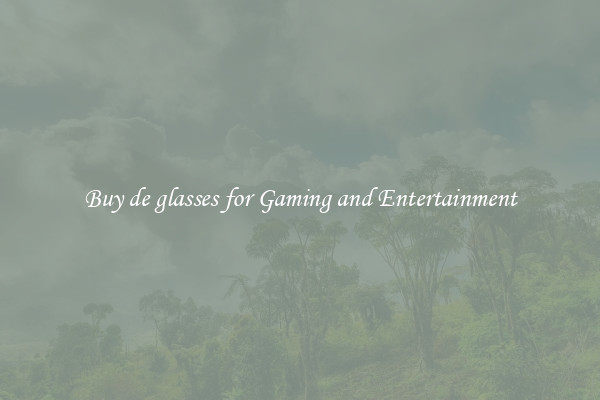 Buy de glasses for Gaming and Entertainment