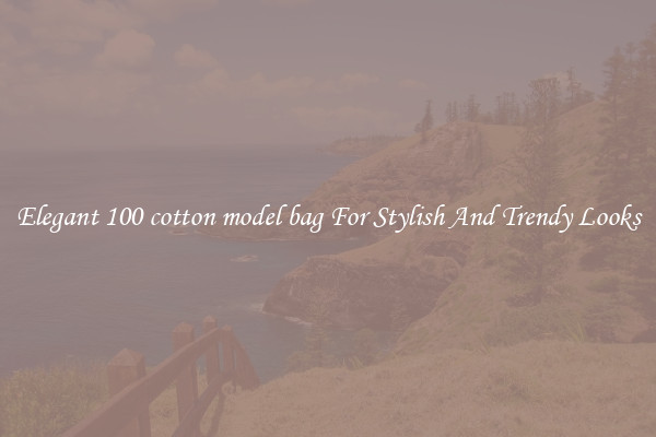 Elegant 100 cotton model bag For Stylish And Trendy Looks