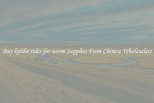 Buy kiddie rides for worm Supplies From Chinese Wholesalers