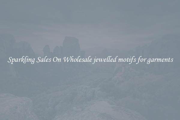 Sparkling Sales On Wholesale jewelled motifs for garments