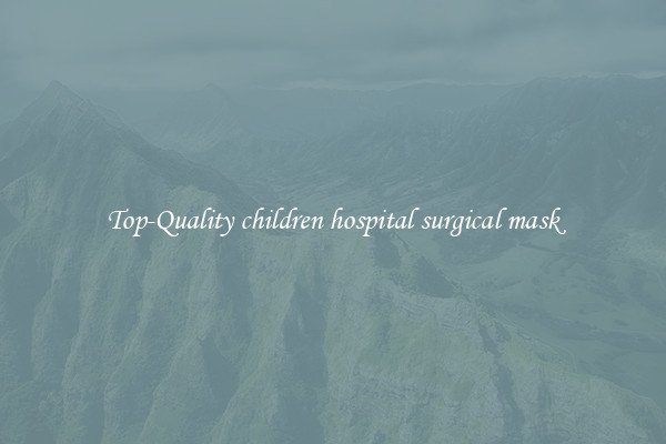 Top-Quality children hospital surgical mask