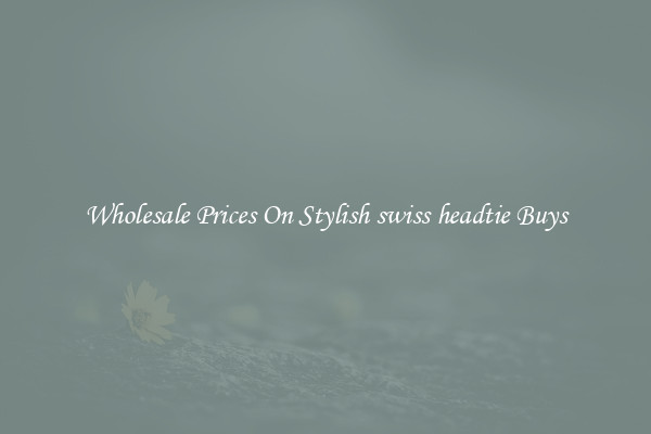 Wholesale Prices On Stylish swiss headtie Buys