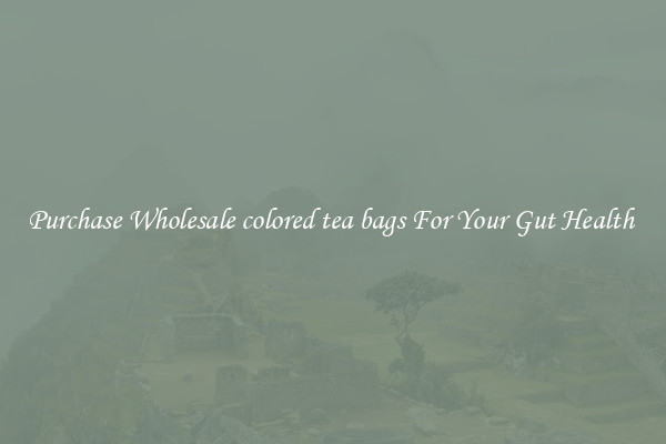 Purchase Wholesale colored tea bags For Your Gut Health 