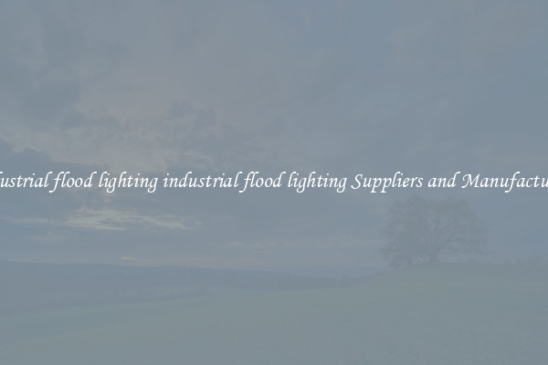 industrial flood lighting industrial flood lighting Suppliers and Manufacturers