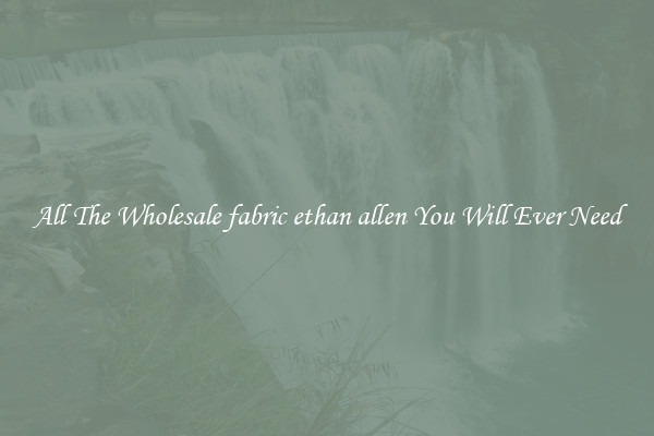 All The Wholesale fabric ethan allen You Will Ever Need
