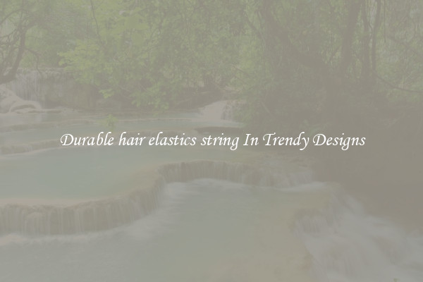 Durable hair elastics string In Trendy Designs