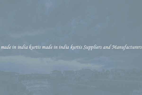 made in india kurtis made in india kurtis Suppliers and Manufacturers