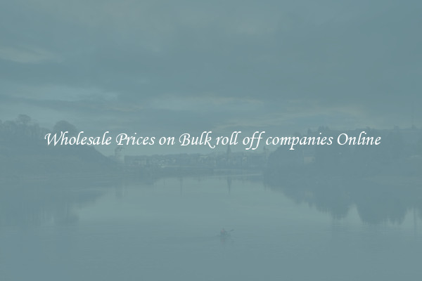 Wholesale Prices on Bulk roll off companies Online