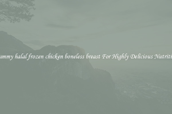 Yummy halal frozen chicken boneless breast For Highly Delicious Nutrition