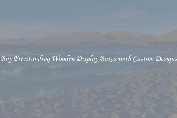 Buy Freestanding Wooden Display Boxes with Custom Designs
