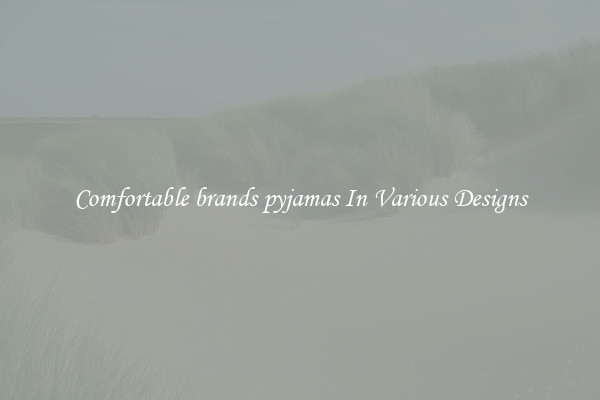 Comfortable brands pyjamas In Various Designs