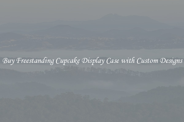 Buy Freestanding Cupcake Display Case with Custom Designs
