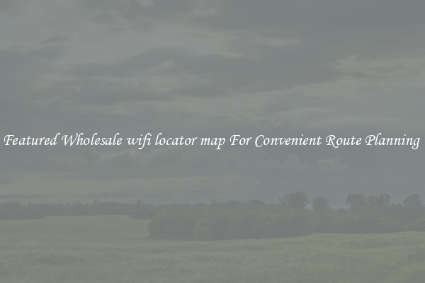 Featured Wholesale wifi locator map For Convenient Route Planning 