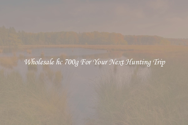 Wholesale hc 700g For Your Next Hunting Trip