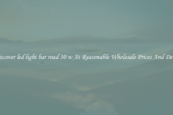 Discover led light bar road 30 w At Reasonable Wholesale Prices And Deals