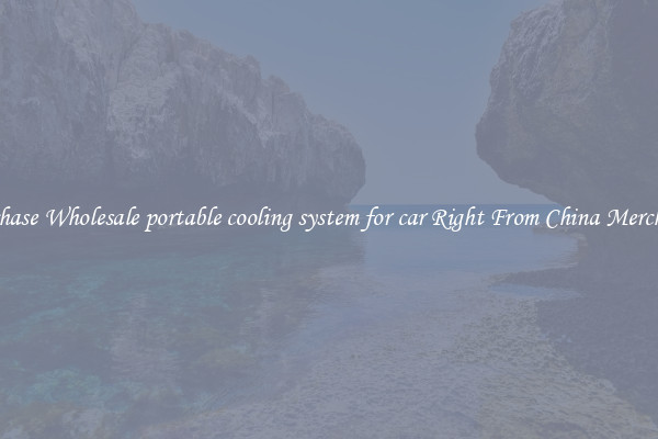Purchase Wholesale portable cooling system for car Right From China Merchants
